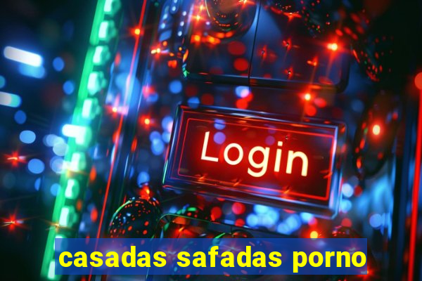 casadas safadas porno